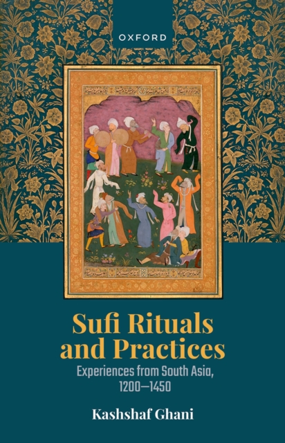 Sufi Rituals and Practices : Experiences from South Asia, 1200-1450, PDF eBook