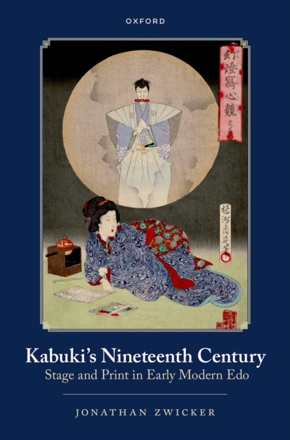 Kabuki's Nineteenth Century : Stage and Print in Early Modern Edo, PDF eBook