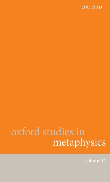 Oxford Studies in Metaphysics Volume 12, Hardback Book