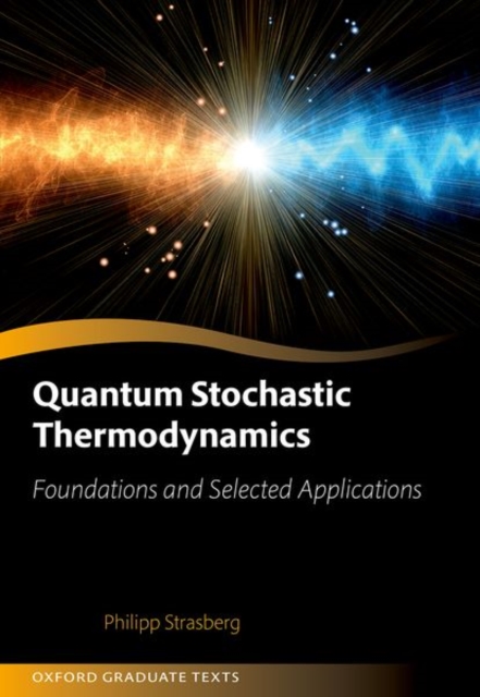 Quantum Stochastic Thermodynamics : Foundations and Selected Applications, Hardback Book