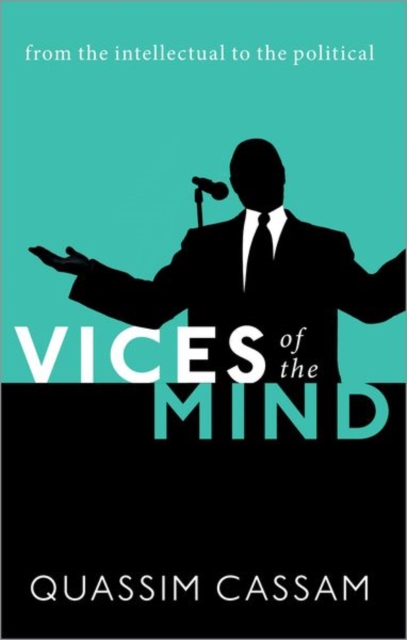 Vices of the Mind : From the Intellectual to the Political, Paperback / softback Book