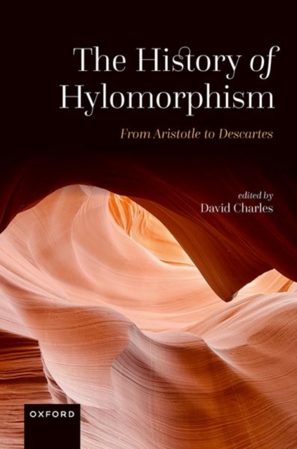 The History of Hylomorphism : From Aristotle to Descartes, Hardback Book