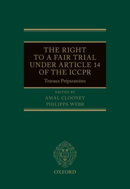 The Right to a Fair Trial under Article 14 of the ICCPR : Travaux Preparatoires, Hardback Book
