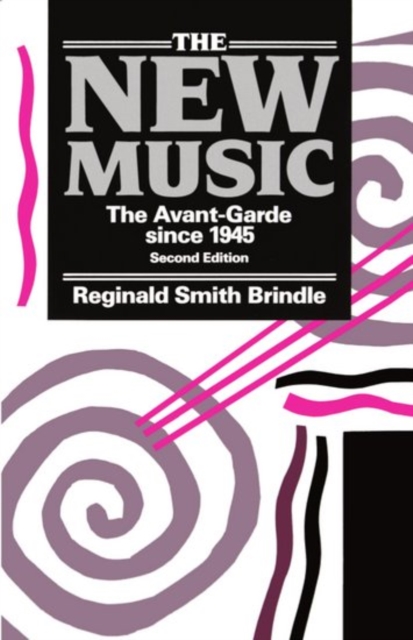 The New Music : The Avant-Garde since 1945, Paperback / softback Book