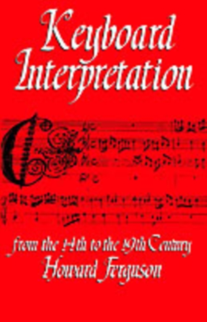 Keyboard Interpretation from the Fourteenth to the Nineteenth Century : An Introduction, Paperback / softback Book