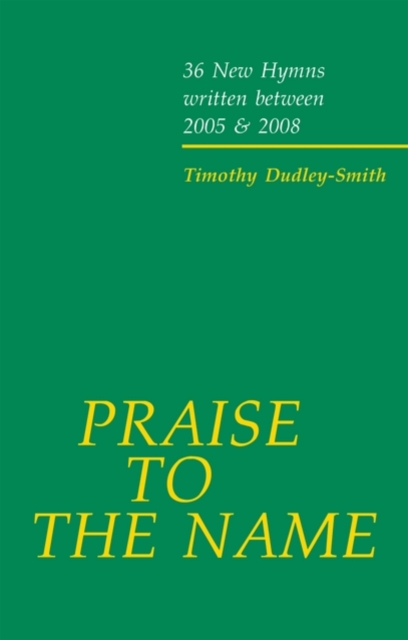 Praise to the Name : 36 New Hymns written between 2005 and 2008, Paperback / softback Book