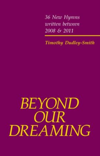 Beyond our Dreaming : 36 New Hymns written between 2008 and 2011, Sheet music Book