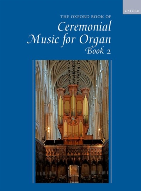 The Oxford Book of Ceremonial Music for Organ, Book 2, Sheet music Book