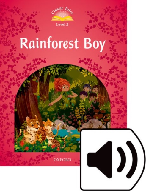 Classic Tales Second Edition: Level 2: Rainforest Boy Audio Pack, Multiple-component retail product Book