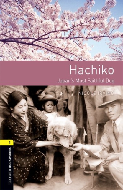 Oxford Bookworms Library: Level 1: Hachiko: Japan's Most Faithful Dog : Graded readers for secondary and adult learners, Paperback / softback Book