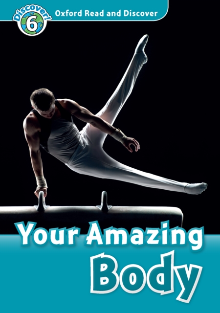 Your Amazing Body (Oxford Read and Discover Level 6), PDF eBook