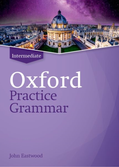 Oxford Practice Grammar: Intermediate: without Key : The right balance of English grammar explanation and practice for your language level, Paperback / softback Book