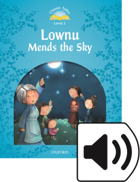 Classic Tales Second Edition: Level 1: Lownu Mends the Sky e-Book & Audio Pack, Mixed media product Book