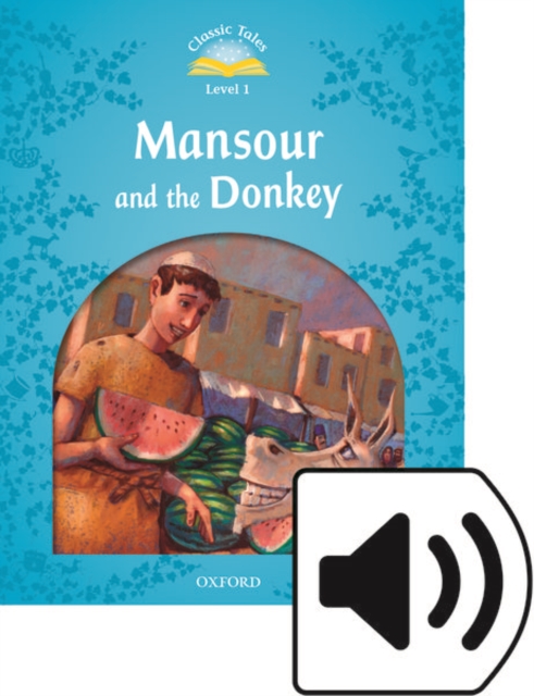 Classic Tales Second Edition: Level 1: Mansour and the Donkey e-Book & Audio Pack, Mixed media product Book