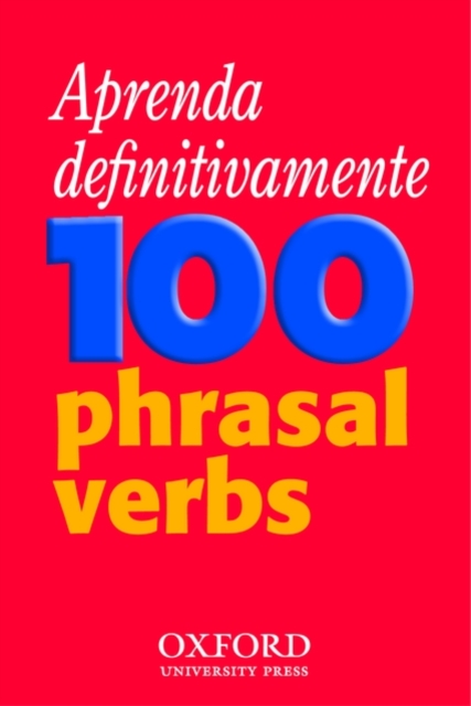 Aprenda definitivamente 100 phrasal verbs : Teach-yourself phrasal verbs workbook specifically written for Brazilian learners of English, Paperback / softback Book