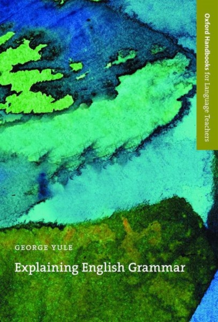 Explaining English Grammar : A guide to explaining grammar for teachers of English as a second or foreign language, Paperback / softback Book