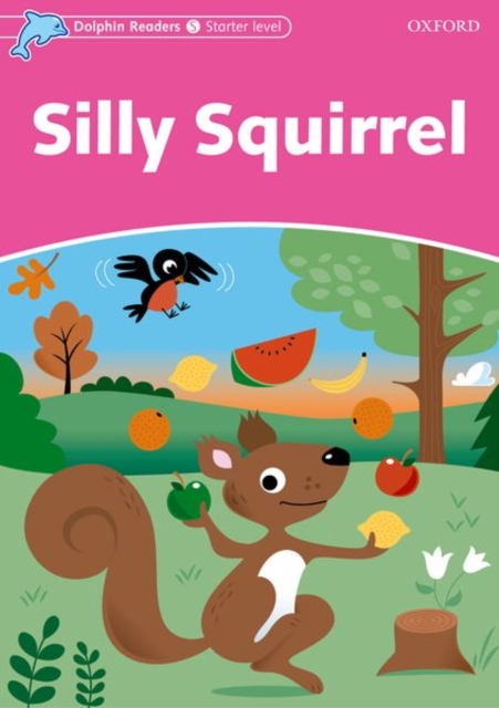 Dolphin Readers Starter Level: Silly Squirrel, Paperback / softback Book