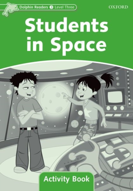 Dolphin Readers: Level 3: Students in Space Activity Book, Paperback / softback Book