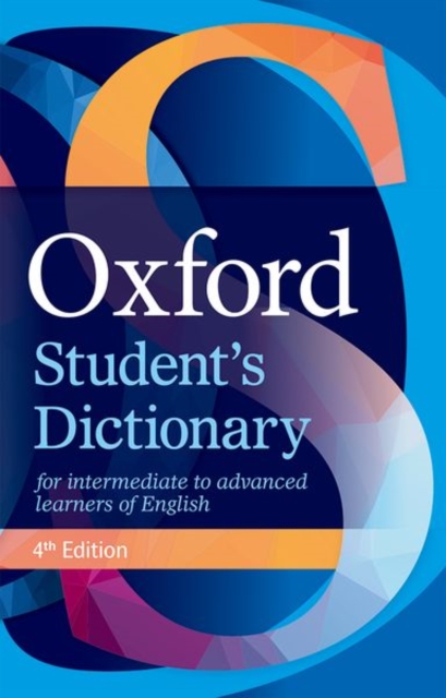 Oxford Student's Dictionary : The complete intermediate- to advanced-level dictionary for learners of English, Paperback / softback Book