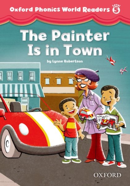 Oxford Phonics World Readers: Level 5: The Painter is in Town, Paperback / softback Book
