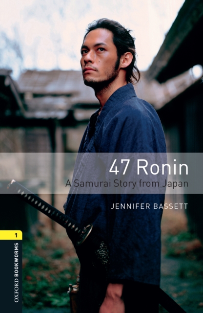 47 Ronin A Samurai Story from Japan Level 1 Oxford Bookworms Library, EPUB eBook