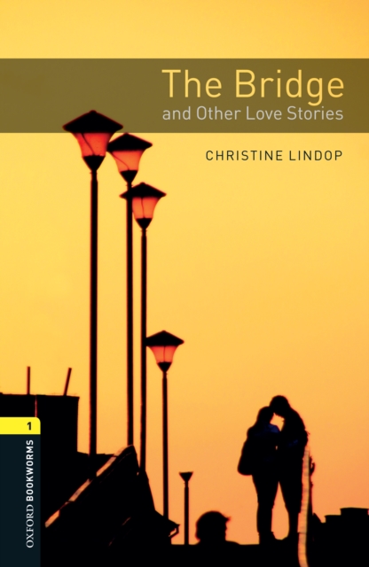 The Bridge and Other Love Stories Level 1 Oxford Bookworms Library, EPUB eBook