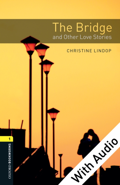 The Bridge and Other Love Stories - With Audio Level 1 Oxford Bookworms Library, EPUB eBook