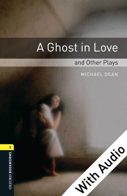 A Ghost in Love and Other Plays - With Audio Level 1 Oxford Bookworms Library, EPUB eBook