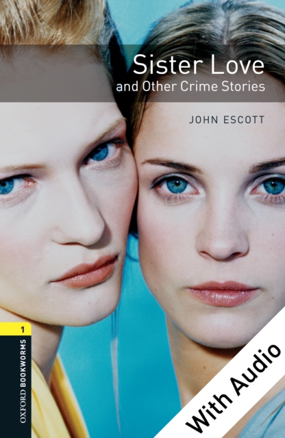 Sister Love and Other Crime Stories - With Audio Level 1 Oxford Bookworms Library, EPUB eBook