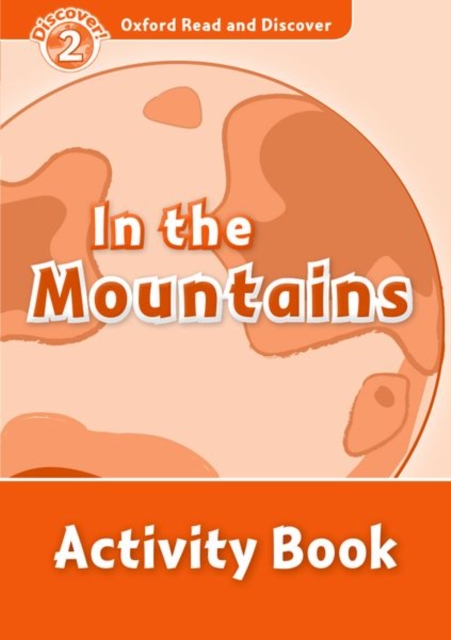 Oxford Read and Discover: Level 2: In the Mountains Activity Book, Paperback / softback Book