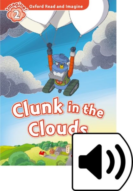 Oxford Read and Imagine: Level 2: Clunk in the Clouds Audio Pack, Multiple-component retail product Book