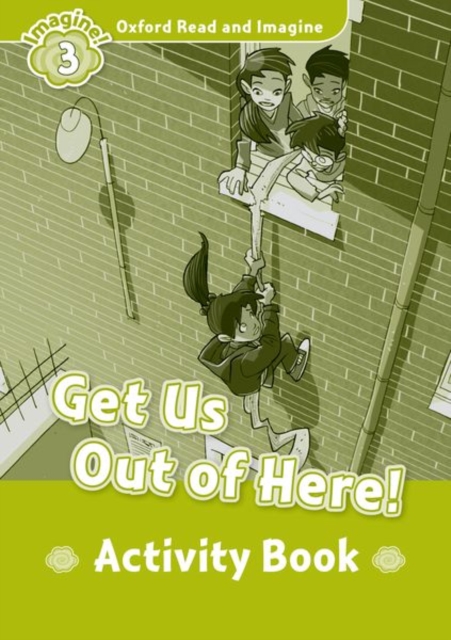 Oxford Read and Imagine: Level 3: Get Us Out of Here! Activity Book, Paperback / softback Book