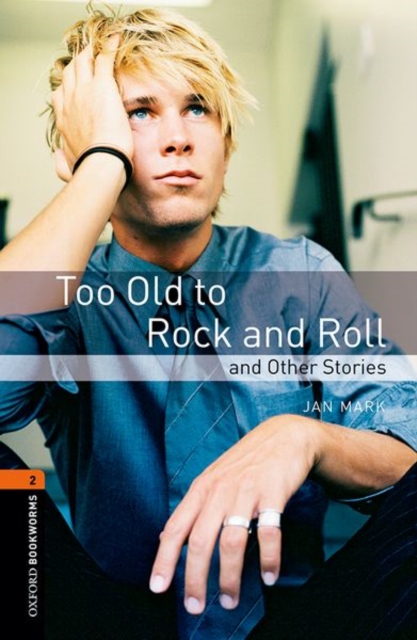 Oxford Bookworms Library: Level 2:: Too Old to Rock and Roll and Other Stories, Paperback / softback Book