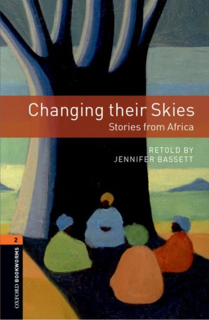 Oxford Bookworms Library: Level 2:: Changing their Skies: Stories from Africa, Paperback / softback Book