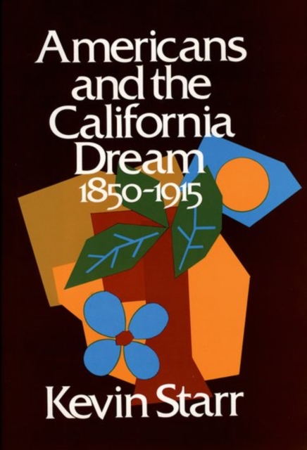 Americans and the California Dream 1850-1915, Hardback Book