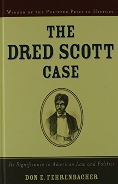 The Dred Scott Case : Its Significance in American Law and Politics, Hardback Book