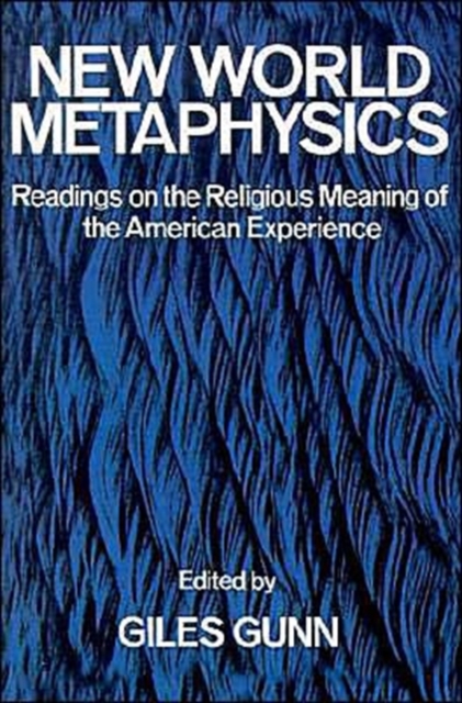 New World Metaphysics : Readings on the Religious Meaning of the American Experience, Paperback / softback Book