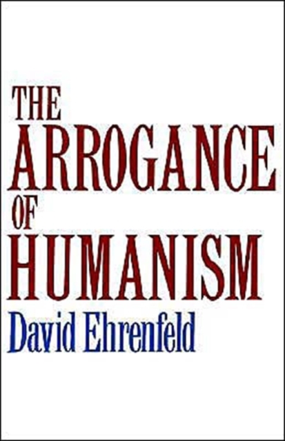 The Arrogance of Humanism, Paperback / softback Book