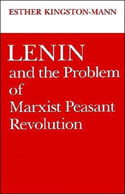Lenin and the Problem of Marxist Peasant Revolution, Hardback Book