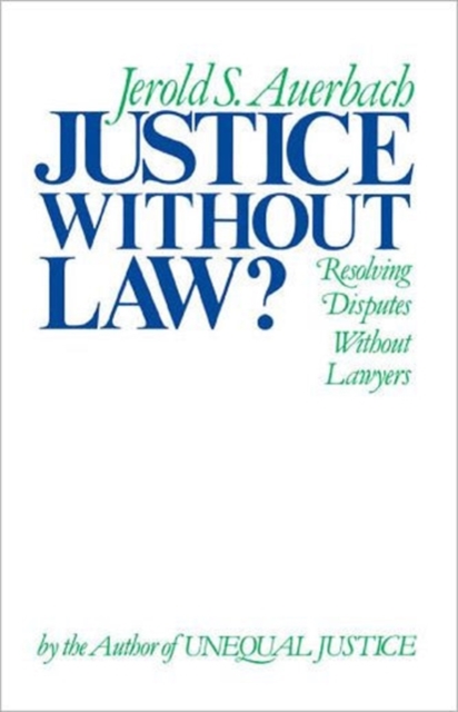 Justice without Law : Resolving Disputes without Lawyers, Paperback / softback Book