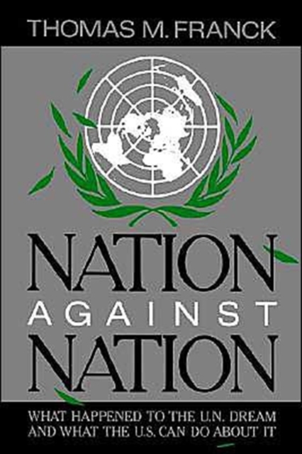 Nation Against Nation : What Happened to the UN Dream and What the US Can Do about It, Hardback Book