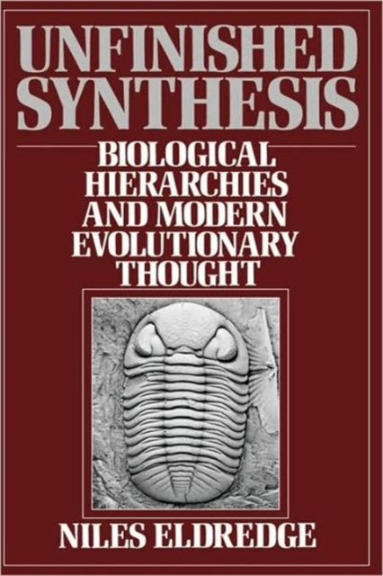 Unfinished Synthesis : Biological Hierarchies and Modern Evolutionary Thought, Hardback Book
