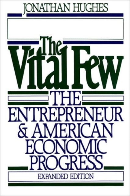The Vital Few : The Entrepreneur and American Economic Progress, Paperback / softback Book