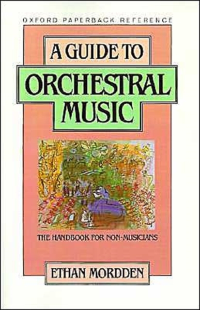 A Guide to Orchestral Music : The Handbook for Non-Musicians, Paperback / softback Book
