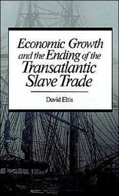 Economic Growth and the Ending of the Transatlantic Slave Trade, Hardback Book