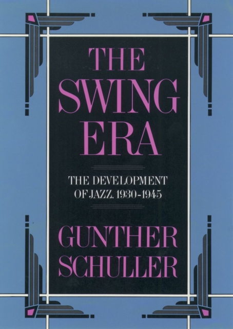 The Swing Era : The Development of Jazz, 1930-1945, Hardback Book
