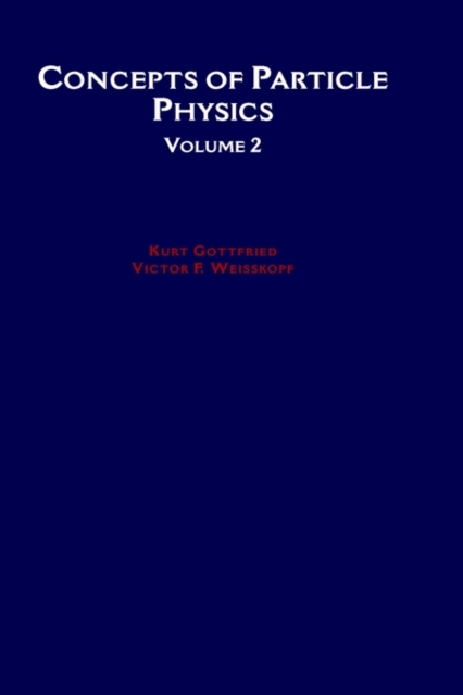 Concepts of Particle Physics: Volume II, Paperback / softback Book
