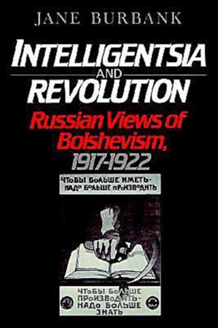 Intelligentsia and Revolution : Russian Views of Bolshevism, 1917-1922, Paperback / softback Book
