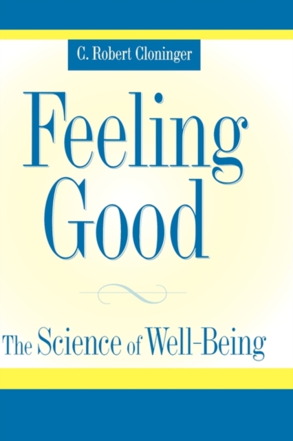 Feeling Good : The Science of Well-Being, Hardback Book