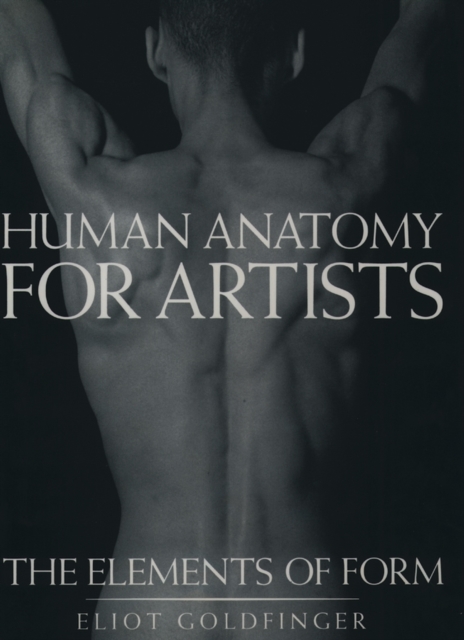 Human Anatomy for Artists : The Elements of Form, Hardback Book